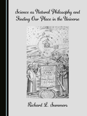 cover image of Science as Natural Philosophy and Finding Our Place in the Universe